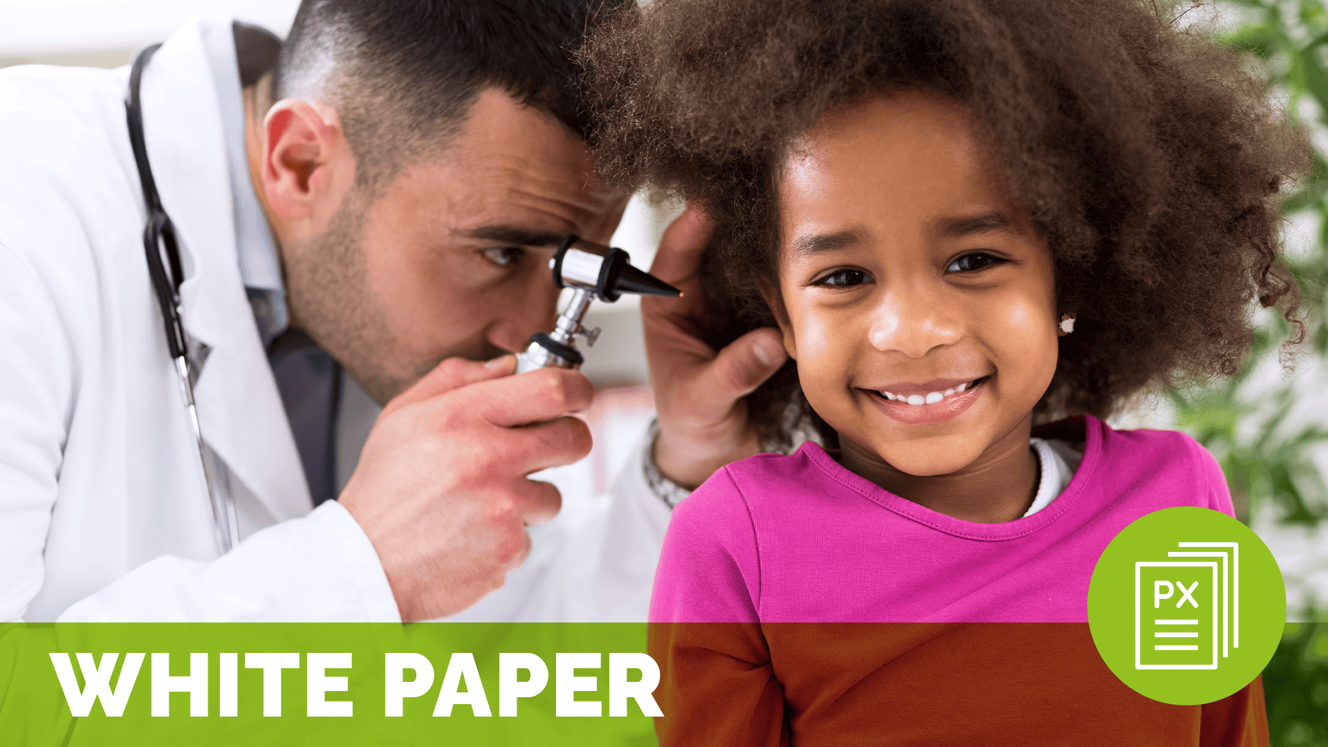 a male doctor looks into the ear of a smiling little girl; meant to represent experience in ambulatory care; text at the bottom of the image reads white paper